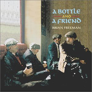 Cover for Brian Freeman · Bottle &amp; a Friend (CD) (2003)