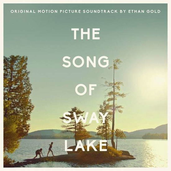 The Song Of Sway Lake - Ethan Gold - Musikk - GOLD RECORDS - 0784103529728 - 9. november 2018