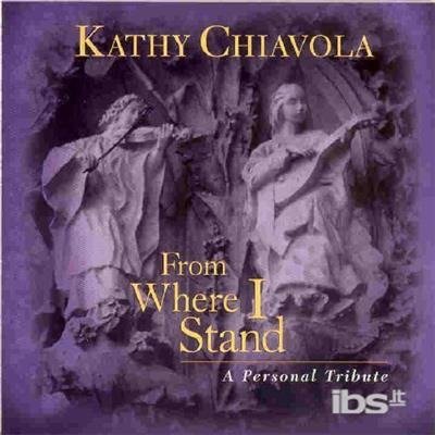 From Where I Stand - Kathy Chiavola - Musique - MYLABEL - 0791022204728 - 10 mai 2005