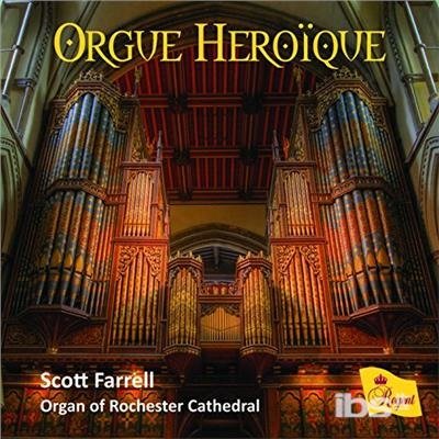 Cover for Scott Farrell / Organ of Rochester Cathedral · Orgue Heroique (CD) (2017)