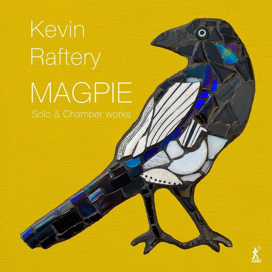 Cover for Raftery / Benjafield / Green / Berkeley Ensemble · Magpie - Solo &amp; Chamber Works by Kevin Raftery (CD) (2024)