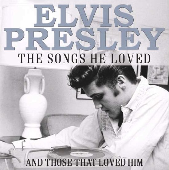 Cover for Elvis Presley · The Songs He Loved (CD) (2017)