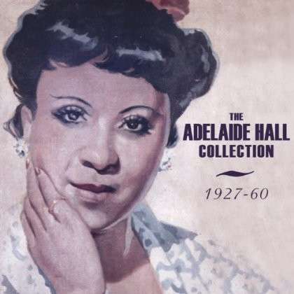 The Adelaide Hall Collection 1927-1960 - Adelaide Hall - Musiikki - ACROBAT - 0824046308728 - keskiviikko 7. marraskuuta 2012