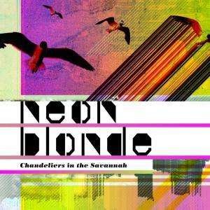 Cover for Neon Blonde · Chandeliers in the Savannah (CD) (2005)