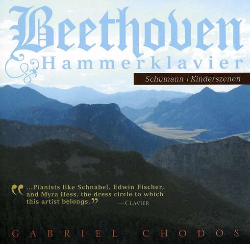 Beethoven: Hammerklavier - Schumann: Kinderszenen - Gabriel Chodos - Muziek - FLEUR DE SON - 0856092001728 - 1 juni 2008