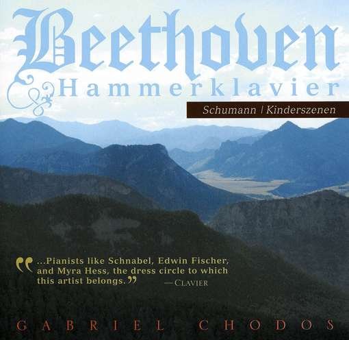 Beethoven: Hammerklavier - Schumann: Kinderszenen - Gabriel Chodos - Musiikki - FLEUR DE SON - 0856092001728 - sunnuntai 1. kesäkuuta 2008