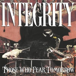 Those Who Fear Tomorrow - Integrity - Musikk - MAGIC BULLET - 0856645003728 - 11. august 2016