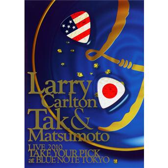 Cover for Carlton,larry / Matsumo,tak · Live 2010 Take Your Pick at Blue Note Tokyo (DVD) (2011)