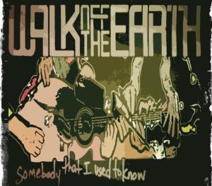 Cover for Walk off the Earth · Somebody That I Used to K (SCD) (2012)