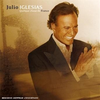 Cover for Julio Iglesias · QUELQUE CHOSE DE France (CD) (2007)