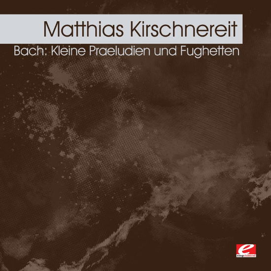 Cover for Matthias Kirschnereit · Kleine Praeludien Und Fughetten-Kirschnereit,Matth (CD) (2012)