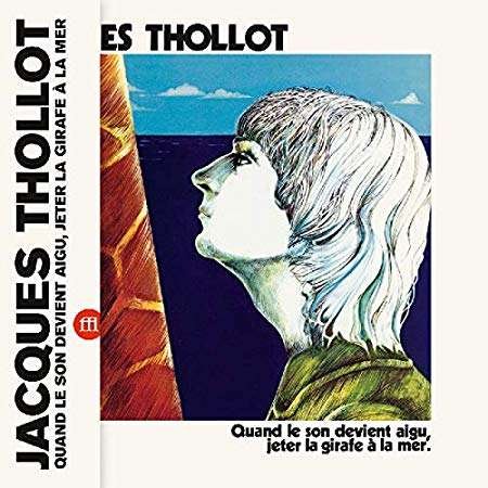 Cover for Jacques Thollot · Quand Le Son Devient Aigu Jeter La Girafe a La Mer (LP) (2019)