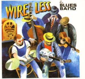 Wire Less - Blues Band - Musiikki - REPERTOIRE RECORDS - 4009910127728 - perjantai 30. lokakuuta 2015