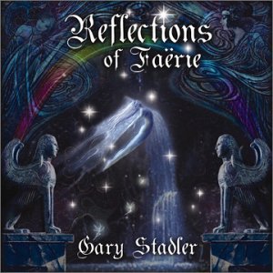 Reflections Of Faerie - Gary Stadler - Muziek - PRUDE - 4015307665728 - 29 september 2003