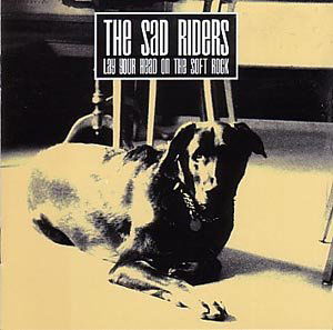 Cover for Sad Riders · Lay Your Head On The Soft (CD) (2003)