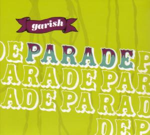 Parade - Garish - Music - Indigo Musikproduktion - 4047179016728 - May 4, 2007