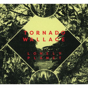 Cover for Tornado Wallace · Lonely Planet (CD) [Japan Import edition] (2017)