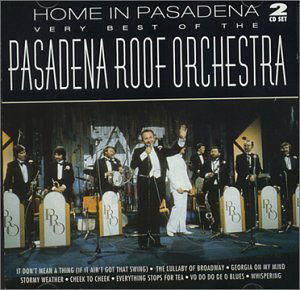 Cover for Pasadena Roof Orchestra · Home in Pasadena: Very Best of (CD) (2008)