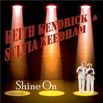 Cover for Keith Kendrick &amp; Sylvia Needham · Shine On (CD) (2018)