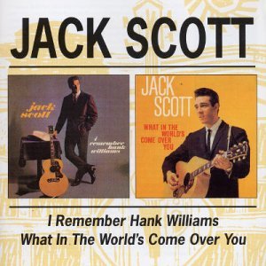 Cover for Jack Scott · I Remember Hank Williams / What in the World's (CD) (2002)