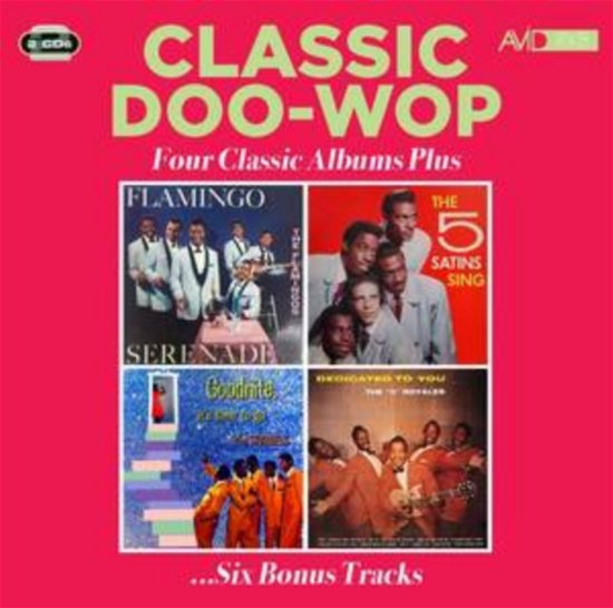 Cover for Flamingos / the Five Satins / the Spaniels / the 5 Royales · Classic Doo Wop - Four Classic Albums Plus (Flamingo Serenade / The Five Satins Sing / Goodnite. Its Time To Go / Dedicated To You) (CD) (2024)