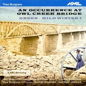 Occurrence At Owl Creek Bridge - T. Musgrave - Music - NMC - 5023363016728 - February 21, 2011