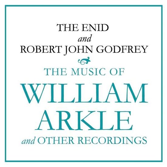 Cover for Enid / Godfrey,robert John · Music of William Arkle &amp; Other Recordings (CD) (2017)