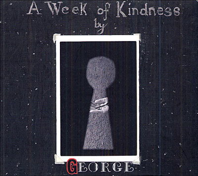 A Week Of Kindness - George - Musik - PICKLED EGG - 5024545361728 - 19. september 2005