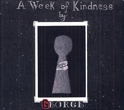 George · A Week Of Kindness (CD) (2005)