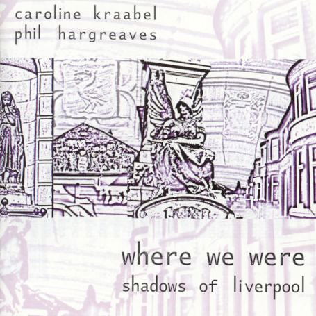 Cover for Caroline Kraabel · Where We Were (CD) (2004)