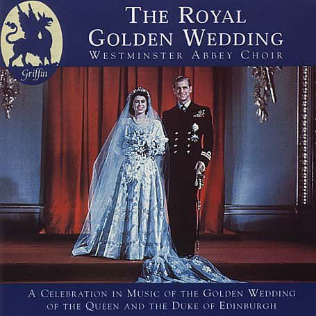 ROYAL GOLDEN WEDDING- Powerful 1997 re-creation in   Griffin Klassisk - Westminster Abbey Choir - Music - DAN - 5027822401728 - 2000