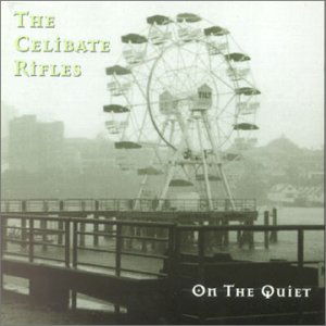 Cover for Celibate Rifles · On the Quiet (CD) (2005)