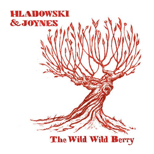 Cover for Hladowski &amp; Joynes · The Wild Wild Berry (CD) (2012)