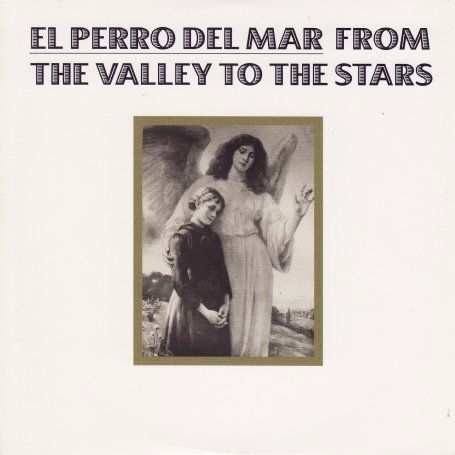 From The Valley To The Stars - El Perro Del Mar - Musikk - MEMPHIS INDUSTRIES - 5060146090728 - 8. mai 2008