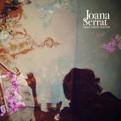 Dear Great Canyon - Joana Serrat - Music - PRIMAVERA - 5414939666728 - March 3, 2014