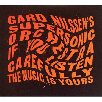Cover for Gard Nilssen Supersonic Orchestra · If You Listen Carefully The Music Is Yours (CD) (2020)