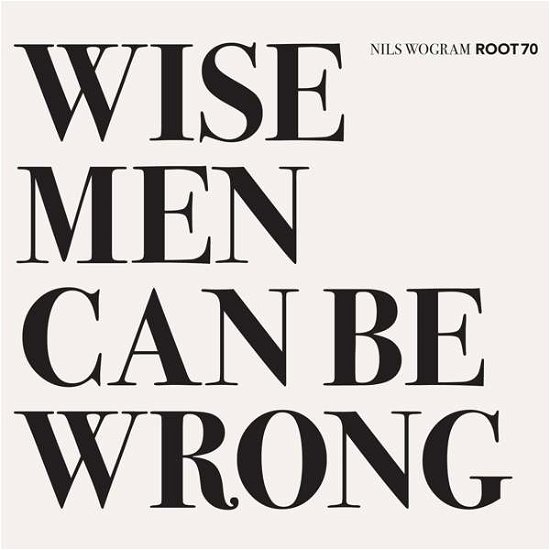 Cover for Nils Root 70 Wogram · Wise men Can Be Wrong (CD) (2022)