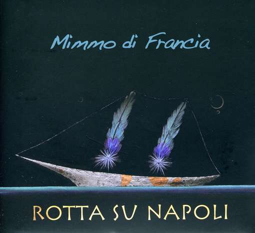 Cover for Mimmo Di Francia · Rotta Su Napoli (CD) (2013)