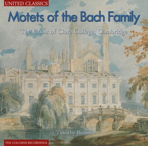 Cover for Choir of Clare College Cambridge · Motets of the Bach Family (CD) (2013)