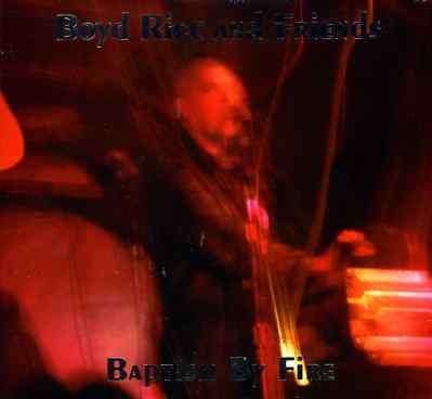 Cover for Rice, Boyd &amp; Friends · Baptism By Fire + Dvd (CD) (2004)
