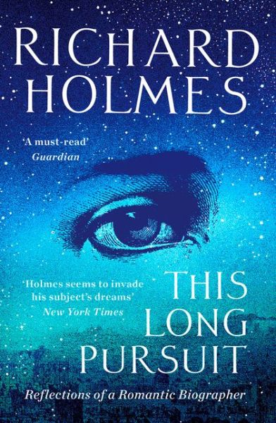 This Long Pursuit: Reflections of a Romantic Biographer - Richard Holmes - Boeken - HarperCollins Publishers - 9780008168728 - 5 oktober 2017