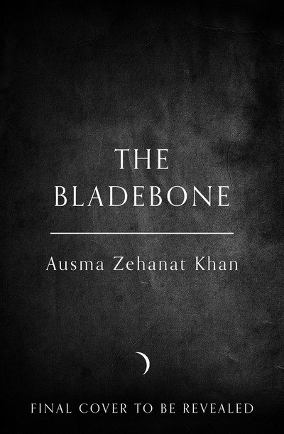 Cover for Ausma Zehanat Khan · The Bladebone - The Khorasan Archives (Hardcover Book) (2020)
