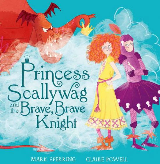 Cover for Mark Sperring · Princess Scallywag and the Brave, Brave Knight (Pocketbok) (2018)