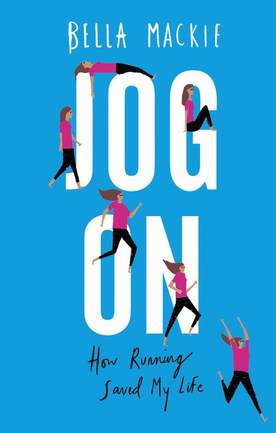 Cover for Bella Mackie · Jog On: How Running Saved My Life (Paperback Book) (2019)