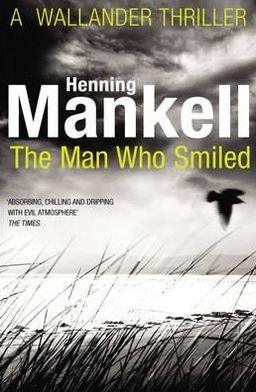 The Man Who Smiled: Kurt Wallander - Kurt Wallander - Henning Mankell - Bücher - Vintage Publishing - 9780099571728 - 21. Juni 2012