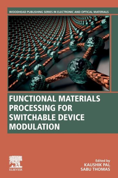 Cover for Kaushik Pal · Functional Materials Processing for Switchable Device Modulation - Woodhead Publishing Series in Electronic and Optical Materials (Paperback Book) (2021)