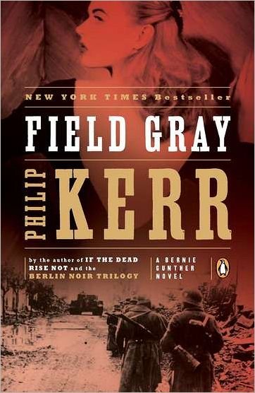 Cover for Philip Kerr · Field Gray (Bernie Gunther, Book 7) (Pocketbok) [Reprint edition] (2012)