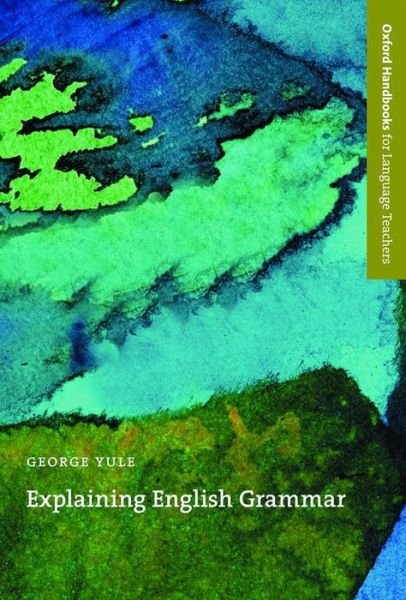 Cover for George Yule · Explaining English Grammar: A guide to explaining grammar for teachers of English as a second or foreign language (Pocketbok) (1999)