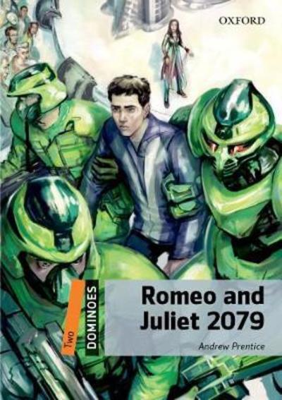 Dominoes: Two: Romeo and Juliet 2079 - Dominoes - Andrew Prentice - Kirjat - Oxford University Press - 9780194607728 - torstai 6. joulukuuta 2018