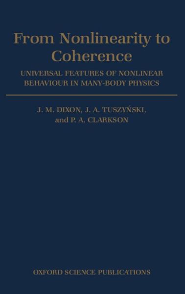 Cover for Dixon, J. M. (Reader in Physics, Reader in Physics, University of Warwick) · From Nonlinearity to Coherence: Universal Features of Nonlinear Behaviour in Many-body Physics (Inbunden Bok) (1997)